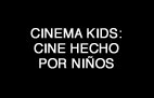 CINEMA KIDS: CINE HECHO POR NIÑOS